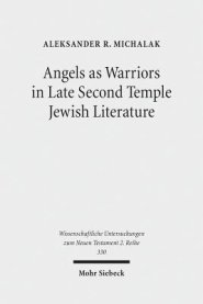 Angels as Warriors in Late Second Temple Jewish Literature