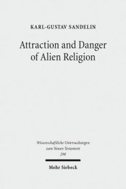 Attraction and Danger of Alien Religion: Studies in Early Judaism and Christianity