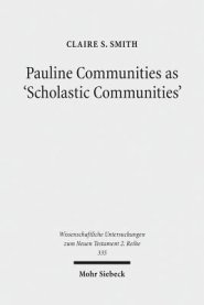 Pauline Communities as 'Scholastic Communities': A Study of the Vocabulary of 'Teaching' in 1 Corinthians, 1 and 2 Timothy and Titus