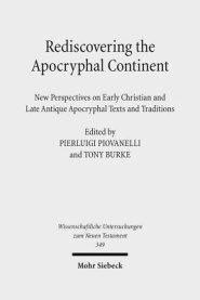 Rediscovering the Apocryphal Continent: New Perspectives on Early Christian and Late Antique Apocryphal Texts and Traditions