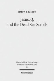 Jesus, Q, and the Dead Sea Scrolls: A Judaic Approach to Q