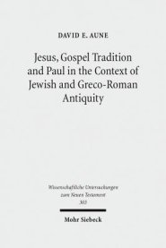 Jesus, Gospel Tradition and Paul in the Context of Jewish and Greco-Roman Antiquity: Collected Essays II