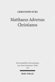 Matthaeus Adversus Christianos: The Use of the Gospel of Matthew in Jewish Polemics Against the Divinity of Jesus