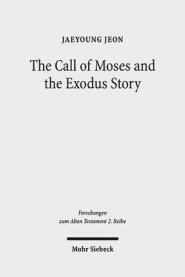 The Call of Moses and the Exodus Story: A Redactional-Critical Study in Exodus 3-4 and 5-13