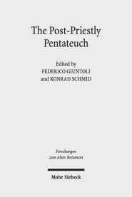 The Post-Priestly Pentateuch: New Perspectives on Its Redactional Development and Theological Profiles