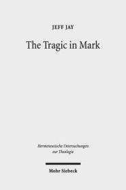 The Tragic in Mark: A Literary-Historical Interpretation