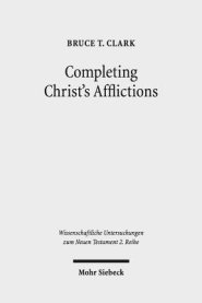 Completing Christ's Afflictions: Christ, Paul, and the Reconciliation of All Things