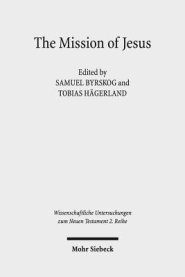 The Mission of Jesus: Second Nordic Symposium on the Historical Jesus, Lund, 7-10 October 2012