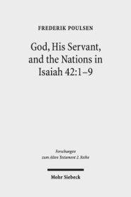 God, His Servant, and the Nations in Isaiah 42:1-9: Biblical Theological Reflections After Brevard S. Childs and Hans Hubner