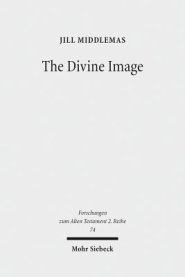 The Divine Image: Prophetic Aniconic Rhetoric and Its Contribution to the Aniconism Debate