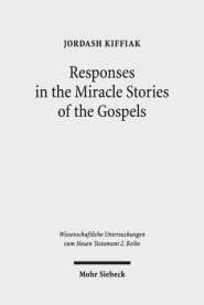 Responses in the Miracle Stories of the Gospels: Between Artistry and Inherited Tradition