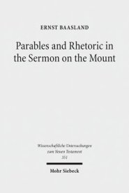 Parables and Rhetoric in the Sermon on the Mount: New Approaches to a Classical Text