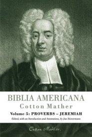 Biblia Americana: America's First Bible Commentary. a Synoptic Commentary on the Old and New Testaments. Volume 5: Proverbs - Jeremiah