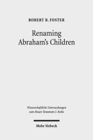 Renaming Abraham's Children: Election, Ethnicity, and the Interpretation of Scripture in Romans 9