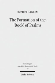 The Formation of the 'Book' of Psalms: Reconsidering the Transmission and Canonization of Psalmody in Light of Material Culture and the Poetics of A