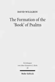 The Formation of the 'Book' of Psalms: Reconsidering the Transmission and Canonization of Psalmody in Light of Material Culture and the Poetics of A