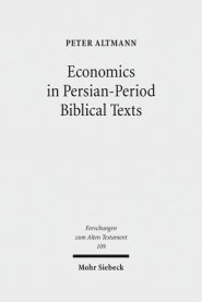 Economics in Persian-Period Biblical Texts: Their Interactions with Economic Developments in the Persian Period and Earlier Biblical Traditions