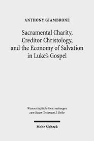 Sacramental Charity, Creditor Christology, and the Economy of Salvation in Luke's Gospel