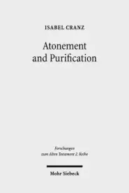 Atonement and Purification: Priestly and Assyro-Babylonian Perspectives on Sin and Its Consequences