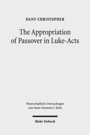 The Appropriation of Passover in Luke-Acts