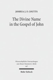 The Divine Name in the Gospel of John: Significance and Impetus