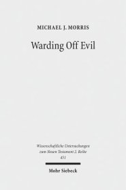 Warding Off Evil: Apotropaic Tradition in the Dead Sea Scrolls and Synoptic Gospels