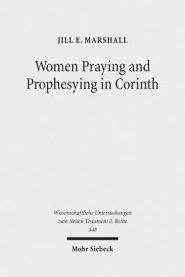 Women Praying and Prophesying in Corinth: Gender and Inspired Speech in First Corinthians