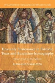 Heavenly Sustenance In Patristic Texts And Byzantine Iconography