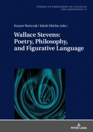 Wallace Stevens: Poetry, Philosophy, And Figurative Language