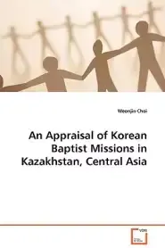 An Appraisal of Korean Baptist Missions in Kazakhstan, Central Asia