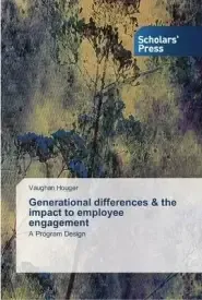 Generational differences & the impact to employee engagement