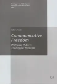 Communicative Freedom, 3: Wolfgang Huber's Theological Proposal