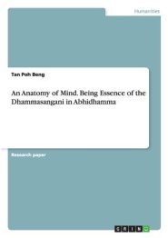 An Anatomy of Mind. Being Essence of the Dhammasangani in Abhidhamma