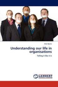 Understanding Our Life in Organisations