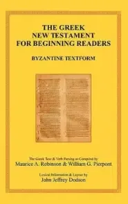 The Greek New Testament for Beginning Readers: Byzantine Textform & Verb Parsing