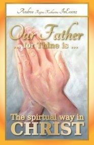 Our Father ... for Thine is ... The spiritual way in Christ