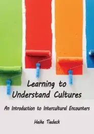 Learning to Understand Cultures: An Introduction to Intercultural Encounters