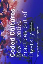 Coded Cultures: New Creative Practices Out of Diversity