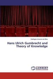 Hans Ulrich Gumbrecht and Theory of Knowledge