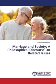 Marriage and Society: A Philosophical Discourse On Related Issues