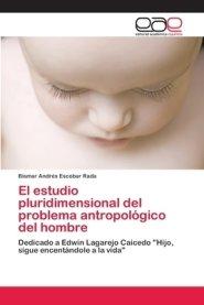 Estudio Pluridimensional Del Problema Antropologico Del Hombre