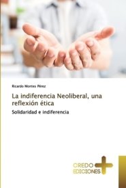 Indiferencia Neoliberal, Una Reflexion Etica