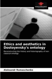 Ethics and aesthetics in Dostoyevsky's ontology