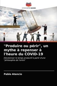 Produire Ou Perir, Un Mythe A Repenser A L'heure Du Covid-19