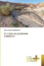 Et L'eau Du Jourdain S'arreta !