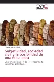 Subjetividad, Sociedad Civil Y La Posibilidad De Una Etica Para