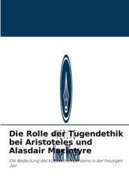 Rolle Der Tugendethik Bei Aristoteles Und Alasdair Macintyre