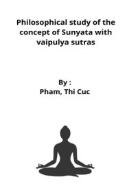 Philosophical study of the concept of Sunyata with vaipulya sutras