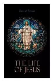 The Life of Jesus: Biblical Criticism and Controversies