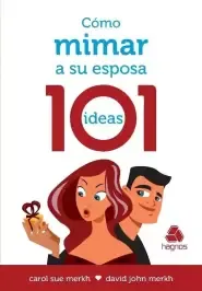 Como Mimar a Su Esposa - 101 Ideas